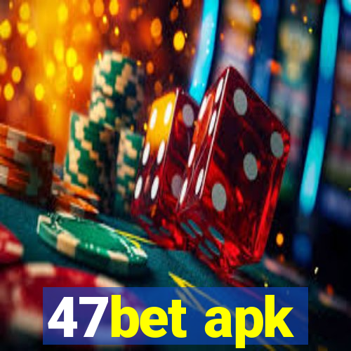 47bet apk